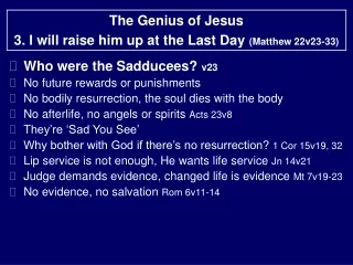 Who were the Sadducees?  v23 No future rewards or punishments