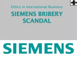 Ethics in International Business SIEMENS BRIBERY SCANDAL