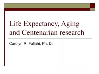 Life Expectancy, Aging and Centenarian research