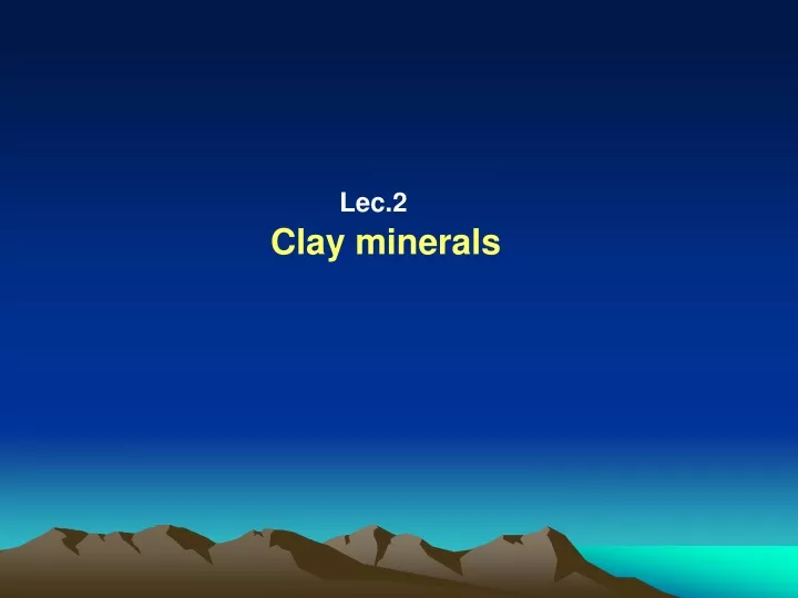 lec 2 clay minerals