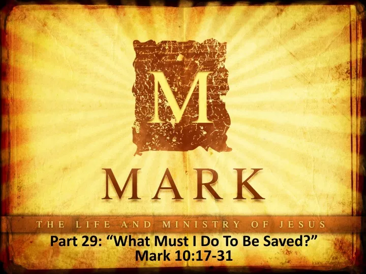 part 29 what must i do to be saved mark 10 17 31