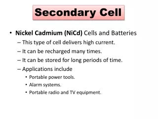 Nickel Cadmium (NiCd)  Cells and Batteries This type of cell delivers high current.