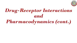 Drug-Receptor Interactions and  Pharmacodynamics  (cont.)
