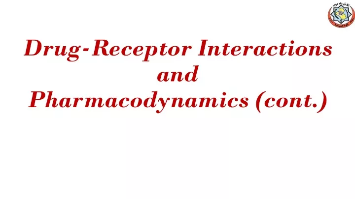 drug receptor interactions and pharmacodynamics cont