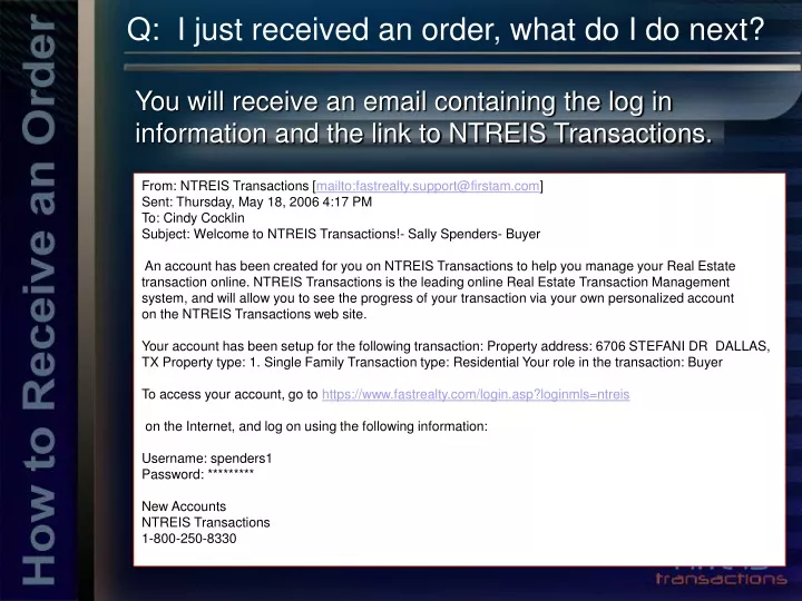 you will receive an email containing the log in information and the link to ntreis transactions