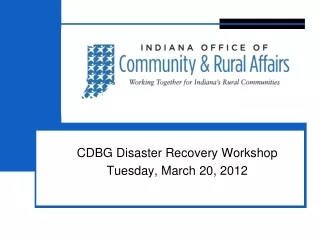 CDBG Disaster Recovery Workshop Tuesday, March 20, 2012