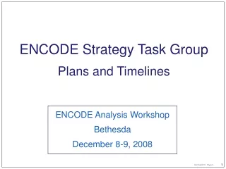 ENCODE Strategy Task Group Plans and Timelines