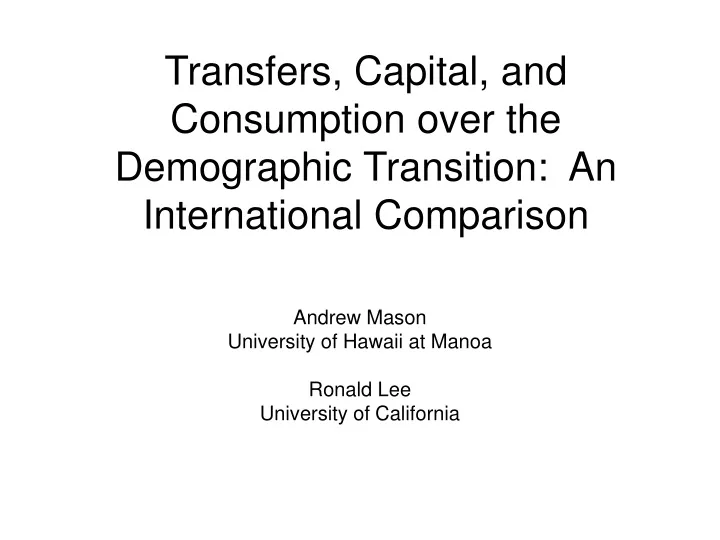 transfers capital and consumption over the demographic transition an international comparison