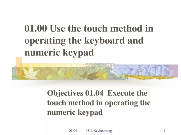 01 00 use the touch method in operating the keyboard and numeric keypad