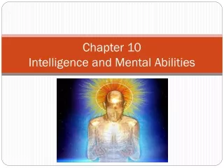 Chapter 10 Intelligence and Mental Abilities