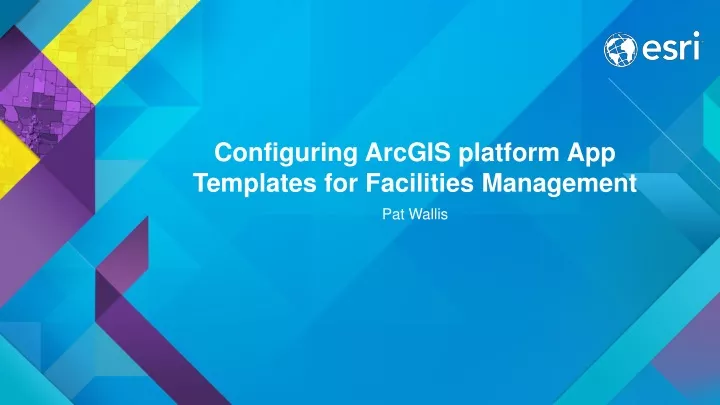 configuring arcgis platform app templates for facilities management