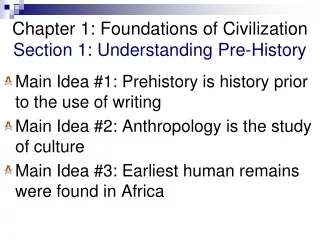 Chapter 1: Foundations of Civilization Section 1: Understanding Pre-History
