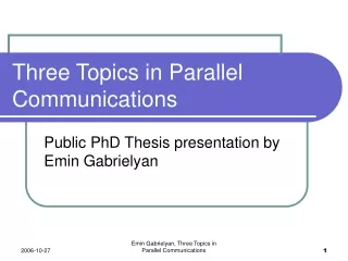 Three Topics in Parallel Communications