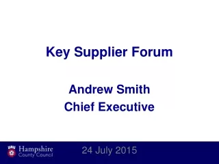 Key Supplier Forum Andrew Smith Chief Executive 24 July 2015
