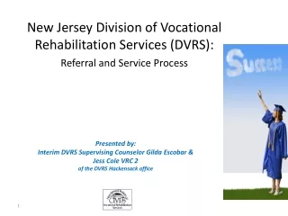 Presented by:  Interim DVRS Supervising Counselor Gilda Escobar &amp;  Jess Cole  VRC 2