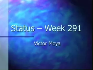 Status – Week 291