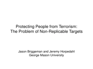 Protecting People from Terrorism: The Problem of Non-Replicable Targets