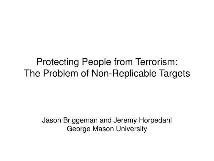 protecting people from terrorism the problem of non replicable targets