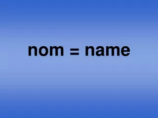 nom = name