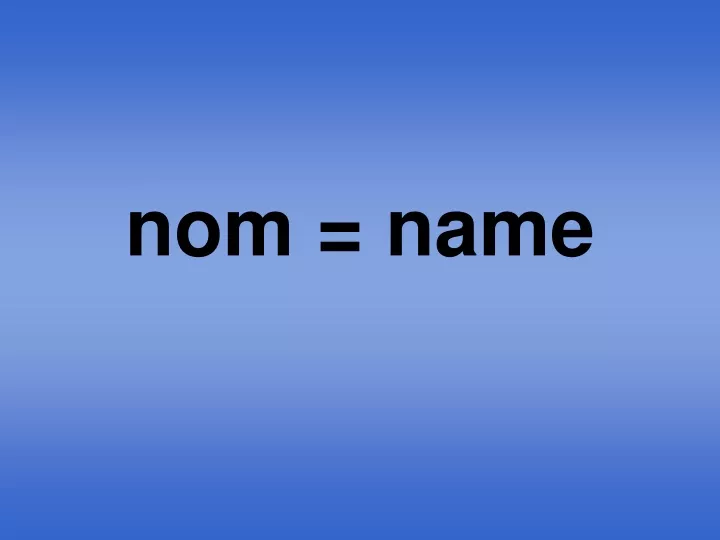 nom name