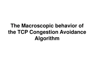 The Macroscopic behavior of the TCP Congestion Avoidance Algorithm