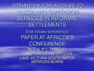 By Eng. P. L. OMBOGO CHIEF EXECUTIVE OFFICER LAKE VICTORIA SOUTH WATER SERVICES BOARD