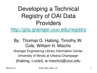 Developing a Technical Registry of OAI Data Providers gita.grainger.uiuc/registry