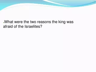 What were the two reasons the king was afraid of the Israelites?