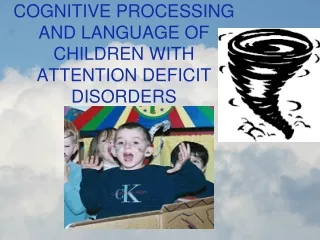 COGNITIVE PROCESSING  AND LANGUAGE OF  CHILDREN WITH  ATTENTION DEFICIT  DISORDERS