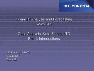 Financial Analysis and Forecasting 52-251-02 Case Analysis: Kota Fibres, LTD Part I: Introductions