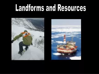 Landforms and Resources