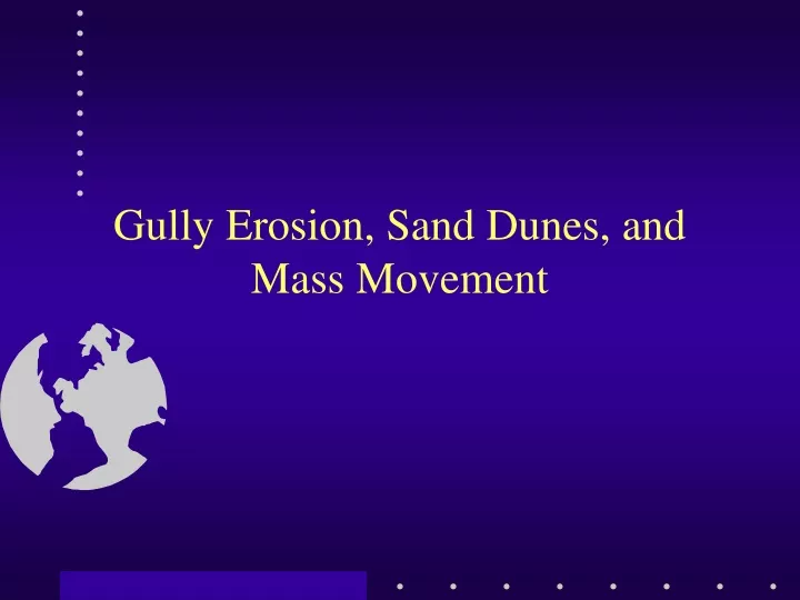 gully erosion sand dunes and mass movement