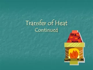 Transfer of Heat Continued