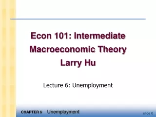 Econ 101: Intermediate Macroeconomic Theory Larry Hu
