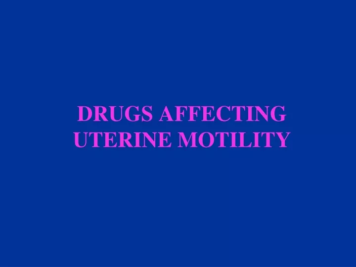 drugs affecting uterine motility