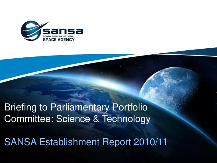 briefing to parliamentary portfolio committee science technology sansa establishment report 2010 11