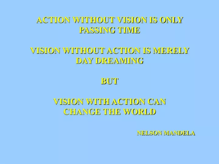 action without vision is only passing time vision