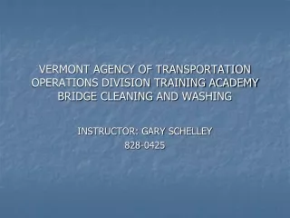 VERMONT AGENCY OF TRANSPORTATION OPERATIONS DIVISION TRAINING ACADEMY BRIDGE CLEANING AND WASHING