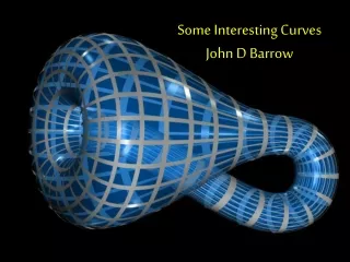 Some Interesting Curves John D Barrow