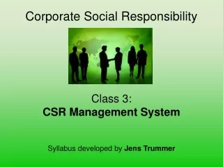 Corporate Social Responsibility Class 3: CSR Management System Syllabus developed by  Jens Trummer
