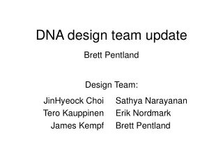 DNA design team update