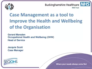Case Management as a tool to Improve the Health and Wellbeing of the Organisation