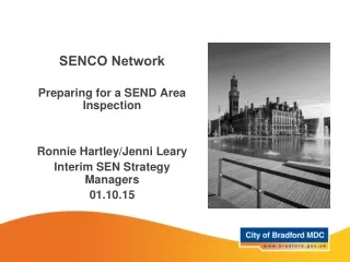 SENCO Network Preparing for a SEND Area Inspection Ronnie Hartley/Jenni Leary