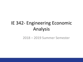 IE 342- Engineering Economic Analysis