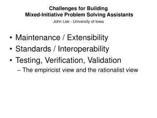 Challenges for Building  Mixed-Initiative Problem Solving Assistants John Lee - University of Iowa