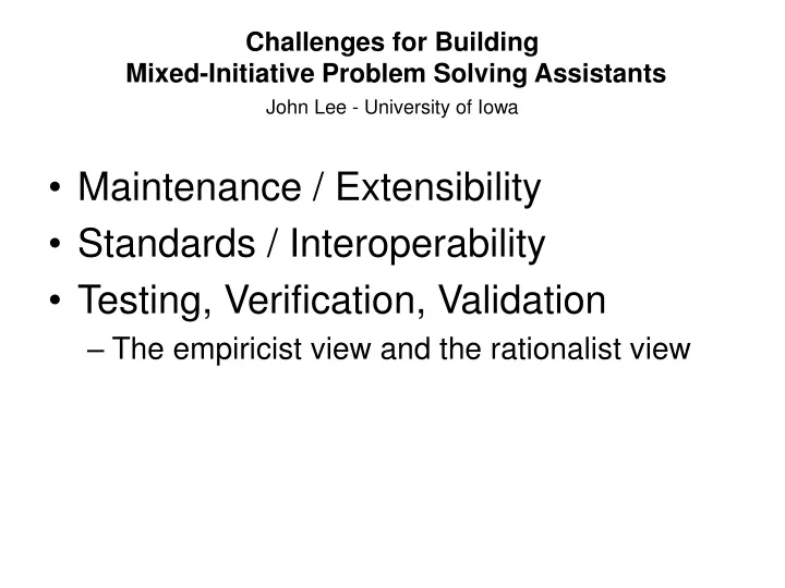 challenges for building mixed initiative problem solving assistants john lee university of iowa