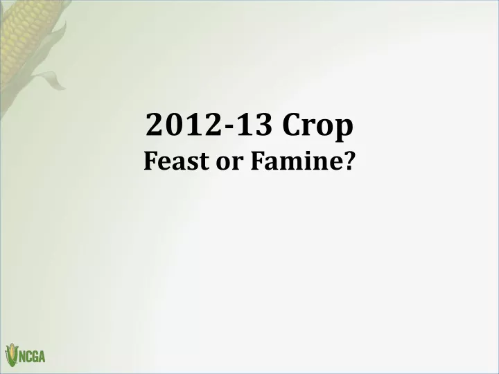 2012 13 crop feast or famine