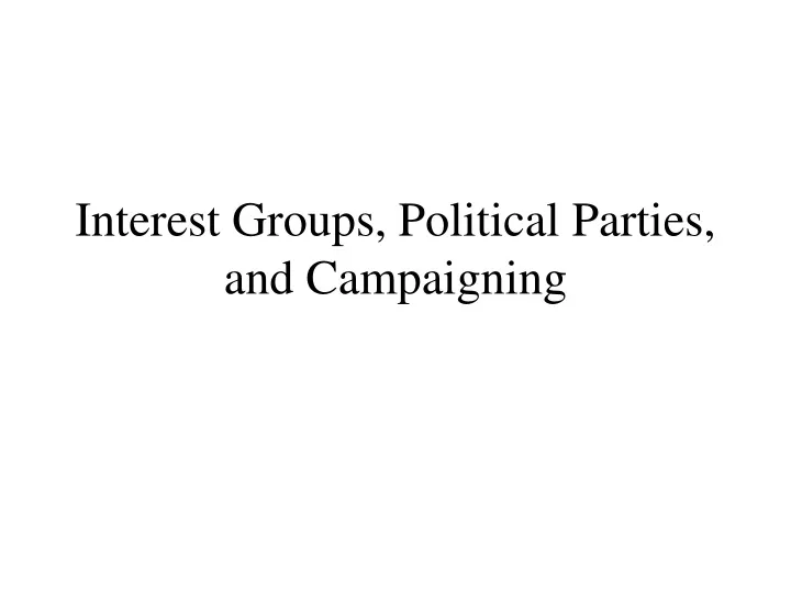 interest groups political parties and campaigning