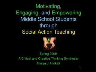 Motivating , Engaging , and Empowering  Middle School Students  through Social Action Teaching