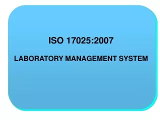 ISO 17025:2007  LABORATORY MANAGEMENT SYSTEM